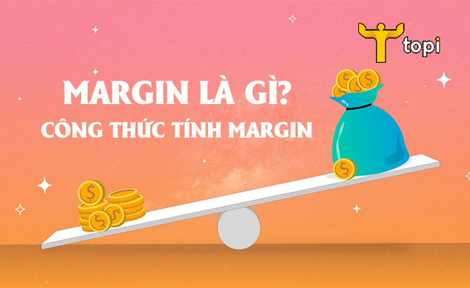 Khái niệm margin và cách sử dụng đòn bẩy tài chính