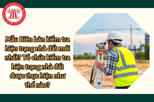 Kiểm tra hiện trạng nhà đất
