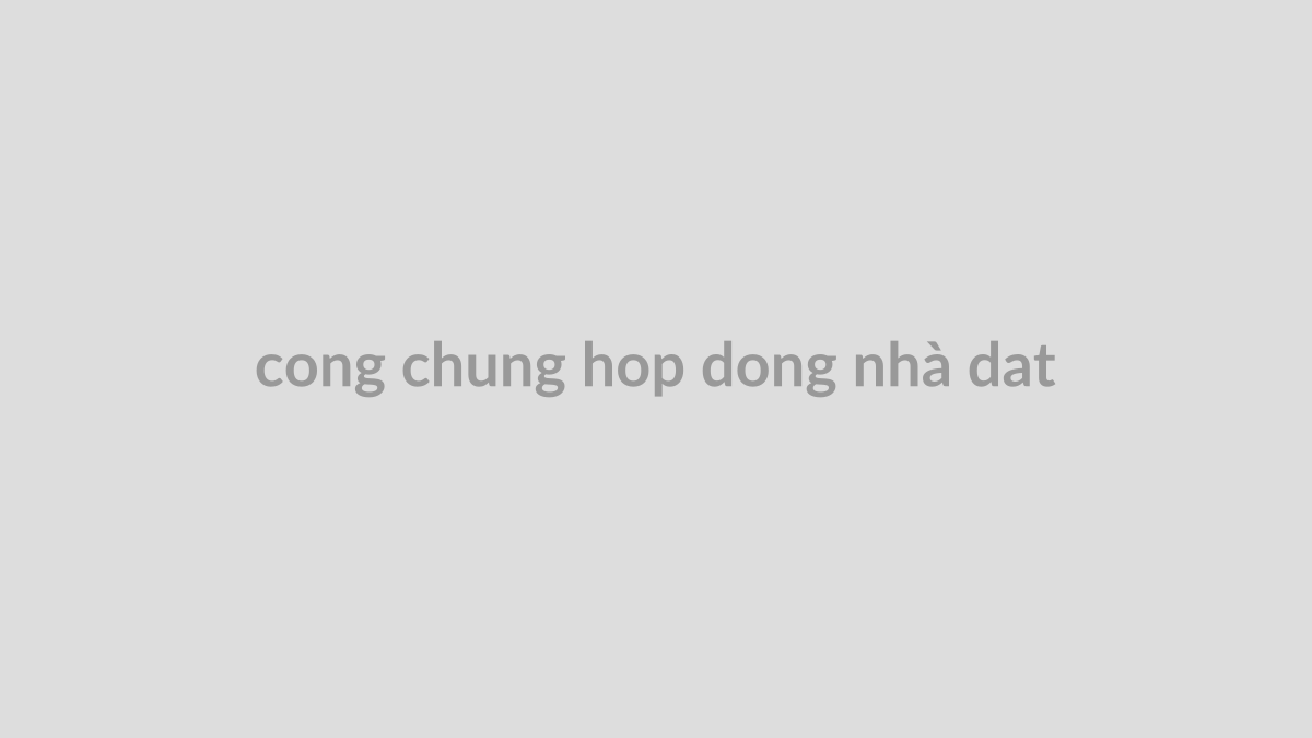Công chứng hợp đồng nhà đất