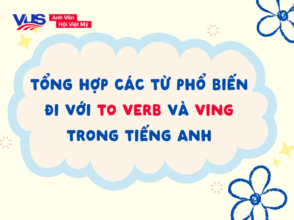 Bảng tổng hợp các động từ đi với to V và Ving