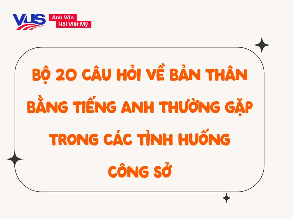 Bộ câu hỏi tiếng Anh công sở thực tế nhất