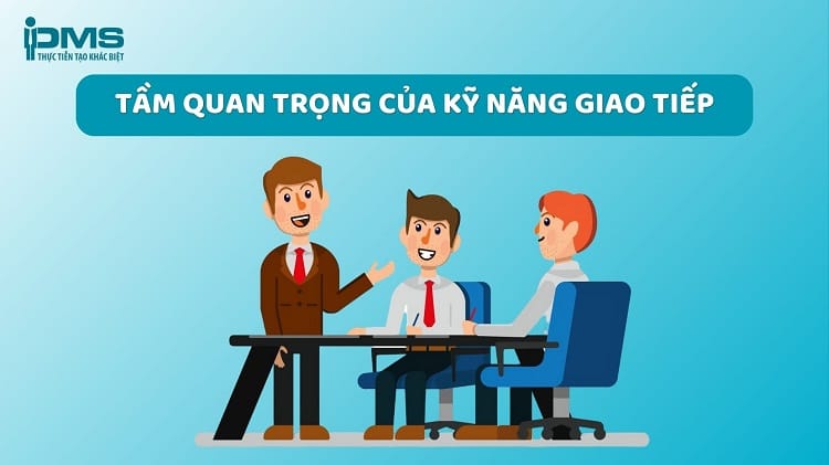 Tầm quan trọng của kỹ năng giao tiếp