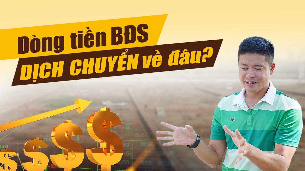 Dòng tiền đẩy giá nhà đất