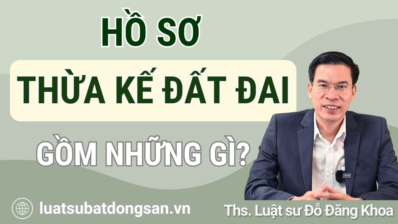 Hồ sơ giấy tờ thừa kế nhà đất