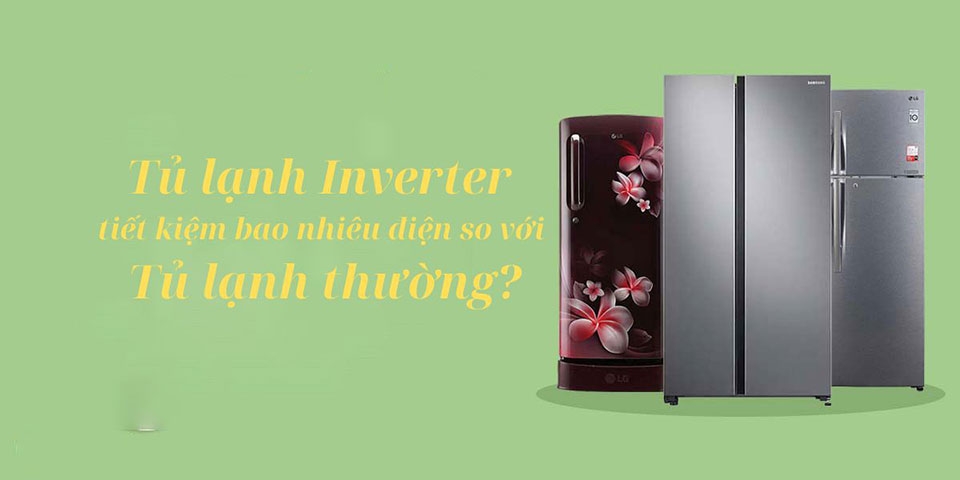 Tủ lạnh Inverter sẽ tiết kiệm năng lượng hơn