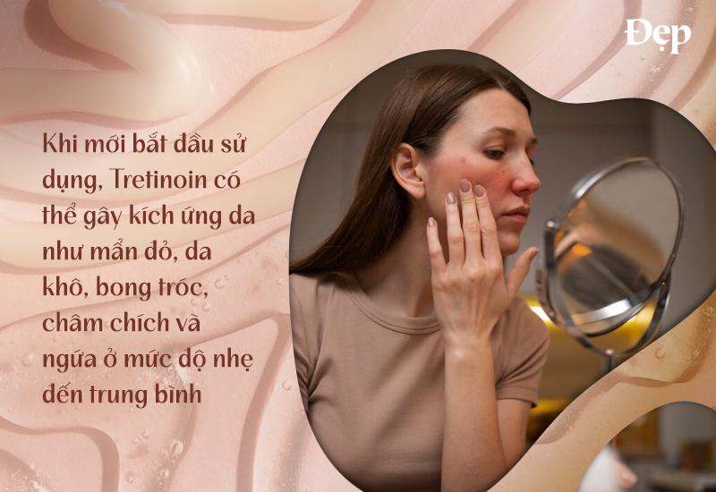 Tretinoin có thể gây kích ứng da như mẩn đỏ, da khô và bong tróc