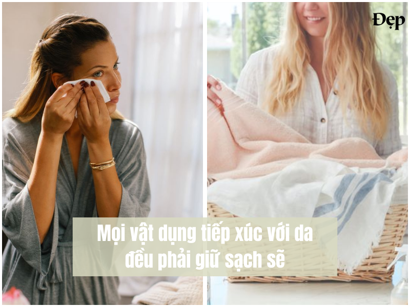 Mọi vật dụng tiếp xúc với da đều phải giữ sạch sẽ