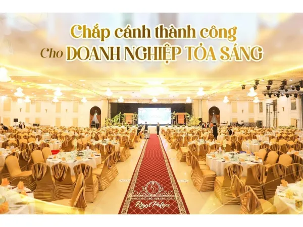 Không gian hội nghị và tiệc cưới rộng lớn tại Royal Palace