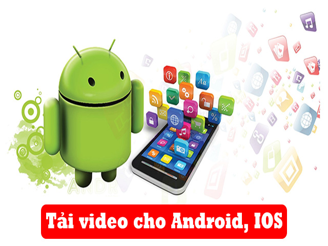 Các ứng dụng tải video chuyên nghiệp dành cho hệ điều hành Android