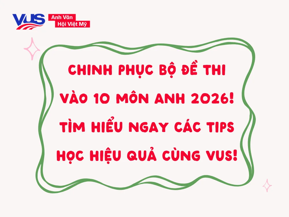 Hướng dẫn phương pháp luyện bộ đề thi vào 10 môn Tiếng Anh 2026 đạt hiệu quả cao