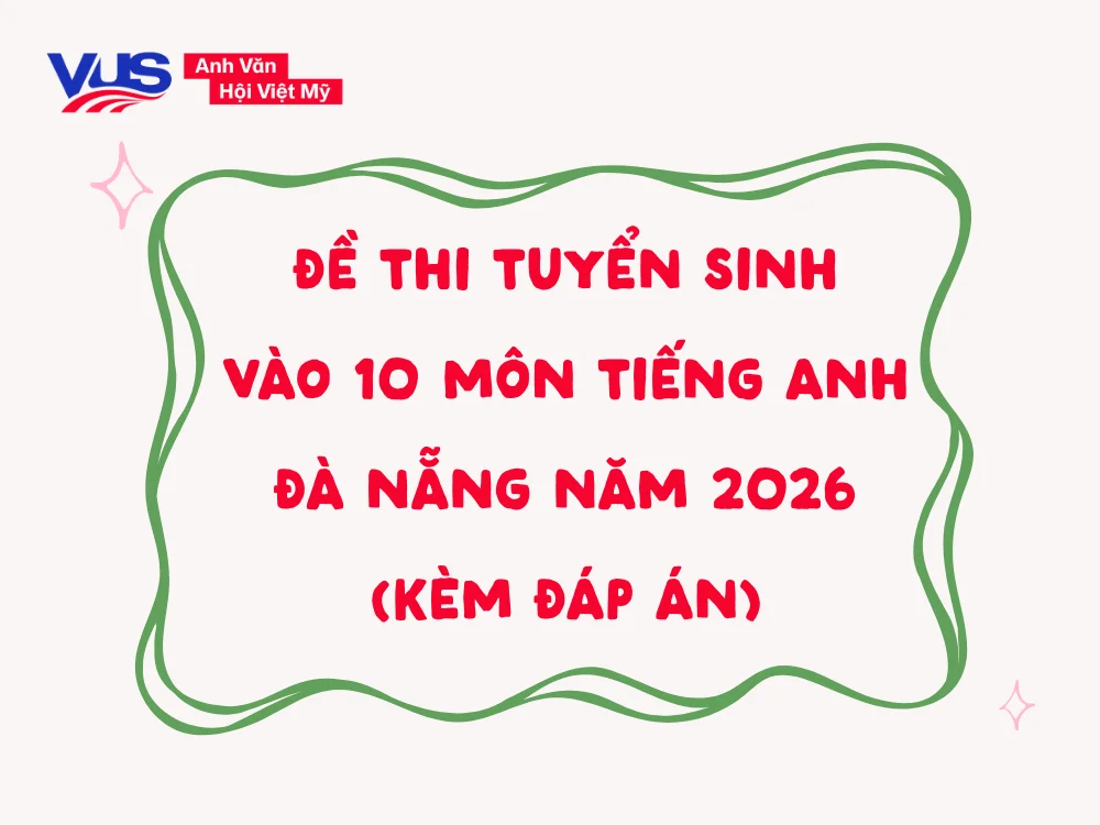 Đề thi tuyển sinh lớp 10 môn Tiếng Anh tại Đà Nẵng 2026 kèm đáp án chi tiết