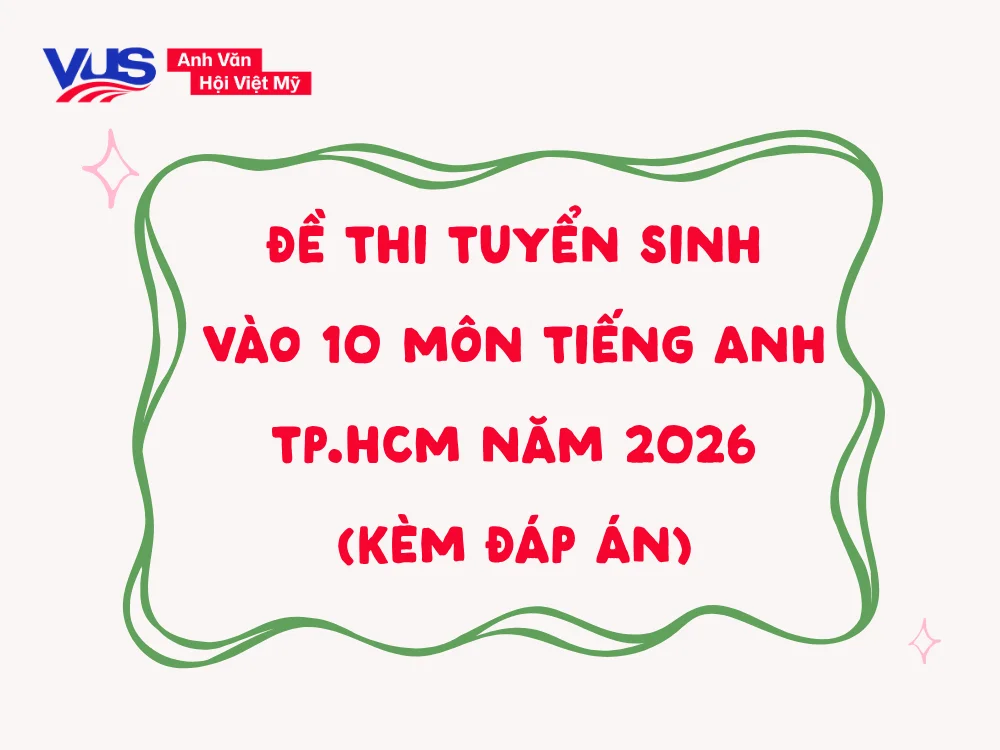 Đề thi và đáp án tuyển sinh lớp 10 môn Tiếng Anh TP.HCM năm 2026