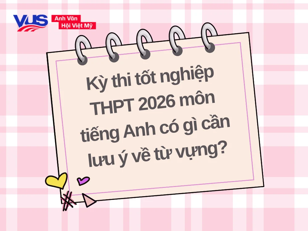 Sinh viên đang ôn tập từ vựng tiếng Anh thi THPT Quốc gia 2026
