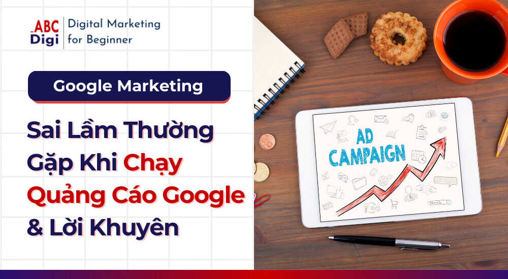 Các sai lầm phổ biến khi chạy quảng cáo Google Ads