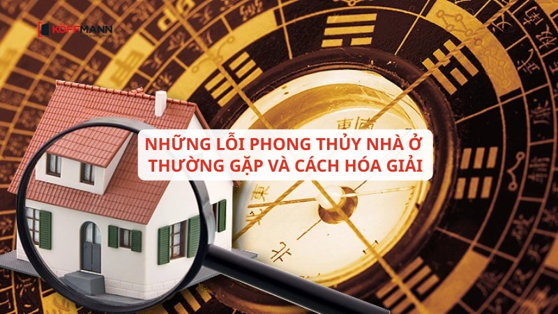 Những lỗi phong thủy thường gặp và cách hóa giải