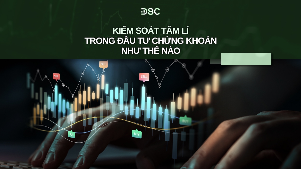 5 cách kiểm soát tâm lý trong đầu tư chứng khoán