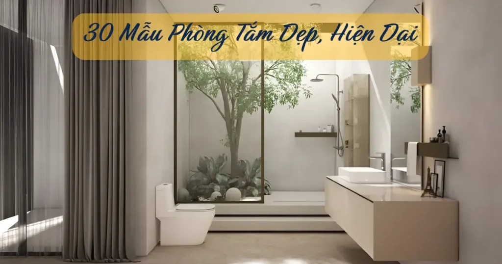 30 mẫu phòng tắm đẹp hiện đại xu hướng 2025–2026 — tổng hợp thiết kế spa tại gia