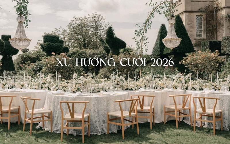 Xu hướng cưới 2026 – dự báo từ các Wedding Planner đầu ngành Việt Nam
